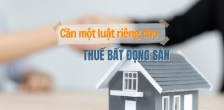 Cần một luật riêng dành cho thuế bất động sản
